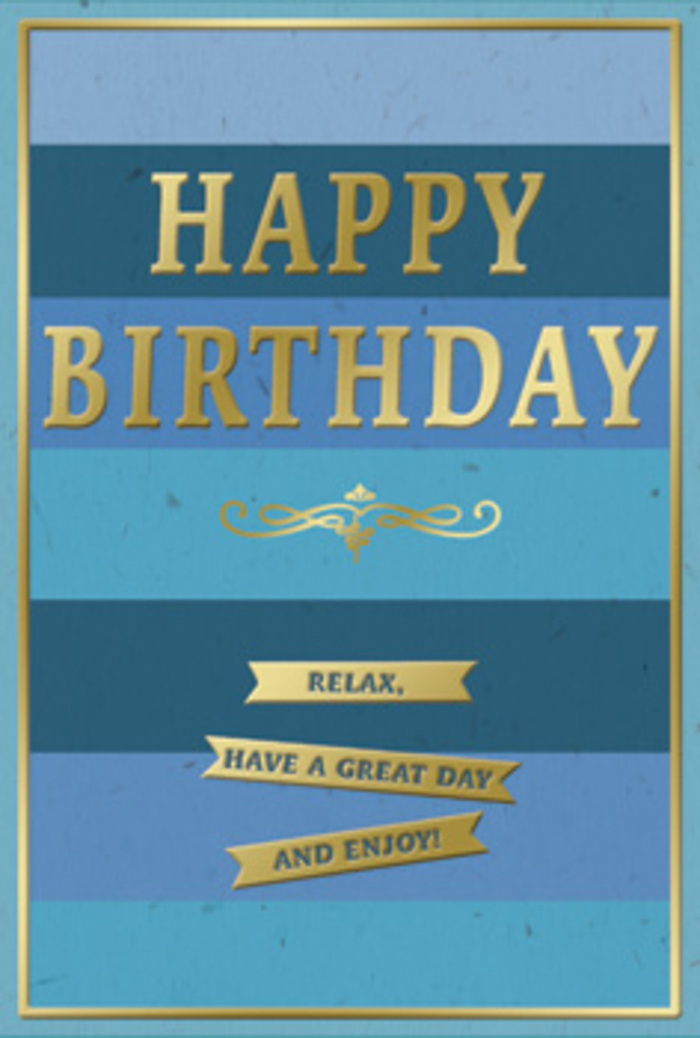 This beautifully balanced birthday card brings together tranquil blues and refined gold accents, creating a design that feels both modern and timeless, perfectly at home in an Upper Clapton front room bathed in soft daylight. The background is composed of wide, horizontal stripes that move gradually from a deep, inky navy at the base to progressively lighter shades of blue as your eye travels upward. Each band is clearly defined yet harmoniously blended with the next, forming an ombre effect reminiscent of the River Lea under changing skies. Against this serene backdrop, the central message HAPPY BIRTHDAY stands out in impressive, embossed gold capitals. The letters are tall and clean-lined, rising slightly from the surface so that the metallic finish can catch and reflect the light with every small movement of the card. The gold is warm and luminous rather than harsh, imparting a sense of thoughtful celebration, like a well-planned gathering with close friends. Just below the main text, an elegant golden flourish unfolds in symmetrical loops and curls, adding a genteel, almost calligraphic charm that speaks to tradition and care. In the lower third of the card, three narrow gold banners sit one beneath another, perfectly aligned. Each ribbon holds part of a gentle message: Relax, have a great day and enjoy! The banners share the same gleaming gold finish as the lettering and flourish, unifying the card's design and drawing the eye gradually downward. A slim gold border encloses the whole composition, framing it with subtle sophistication. The card stock appears smooth and substantial, likely with a soft matte feel that contrasts delicately with the shining gold details. It is easy to picture this card standing alongside a freshly delivered bouquet on a table near Clapton Pond, bringing a quiet, heartfelt note of birthday joy.